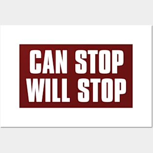 CAN STOP WILL STOP Posters and Art